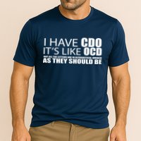 I Have CDO It's Like OCD Funny Sarcastic Performance Shirt
