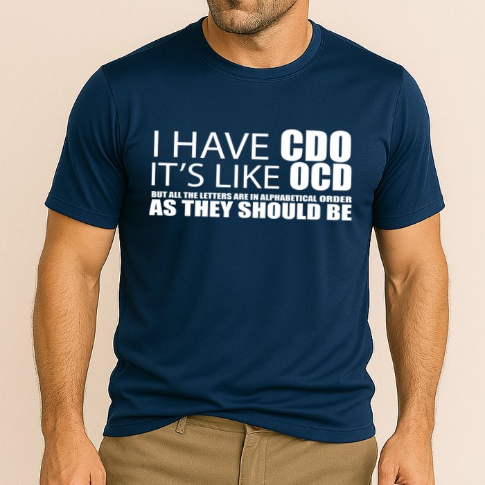 I Have CDO It's Like OCD Funny Sarcastic Performance Shirt