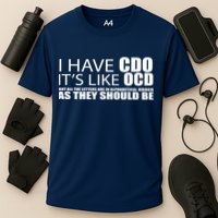 I Have CDO It's Like OCD Funny Sarcastic Performance Shirt