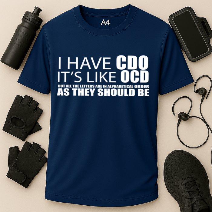 I Have CDO It's Like OCD Funny Sarcastic Performance Shirt