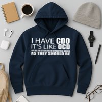I Have CDO It's Like OCD Funny Sarcastic Hoodie