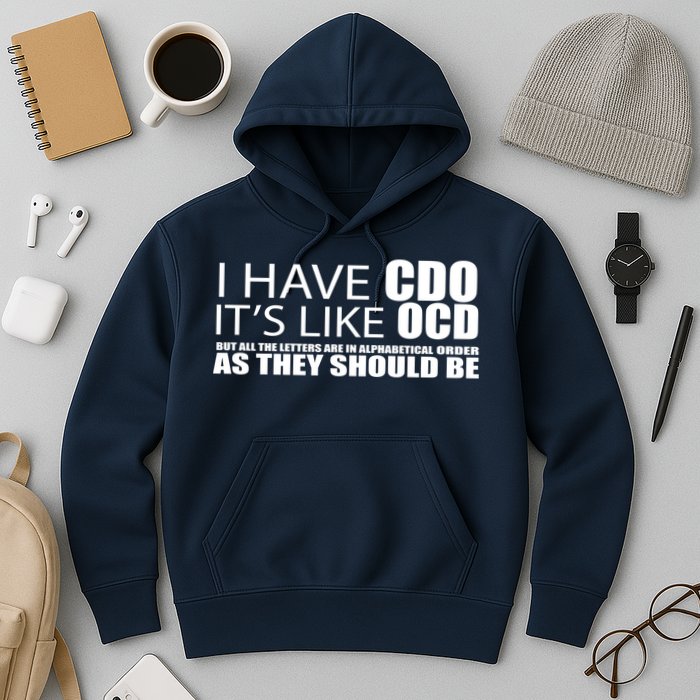I Have CDO It's Like OCD Funny Sarcastic Hoodie