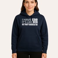 I Have CDO It's Like OCD Funny Sarcastic Hoodie