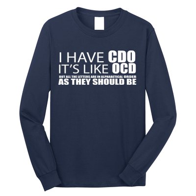 I Have CDO It's Like OCD Funny Sarcastic Long Sleeve Shirt