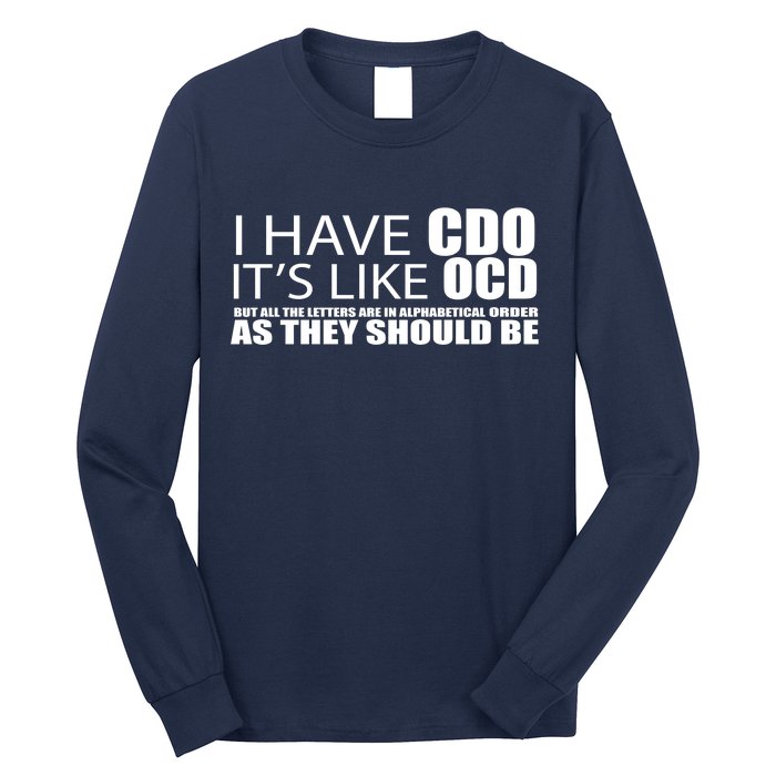 I Have CDO It's Like OCD Funny Sarcastic Long Sleeve Shirt