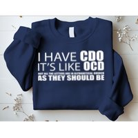 I Have CDO It's Like OCD Funny Sarcastic Sweatshirt