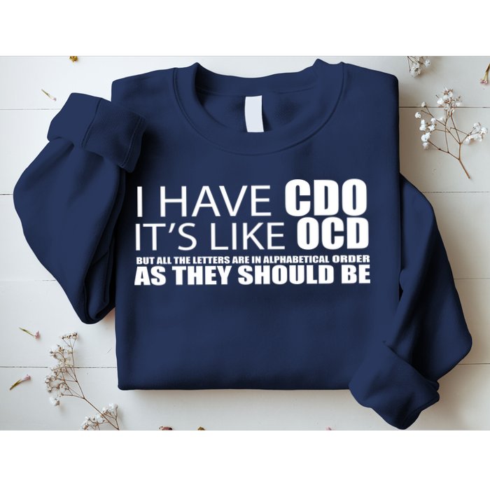 I Have CDO It's Like OCD Funny Sarcastic Sweatshirt