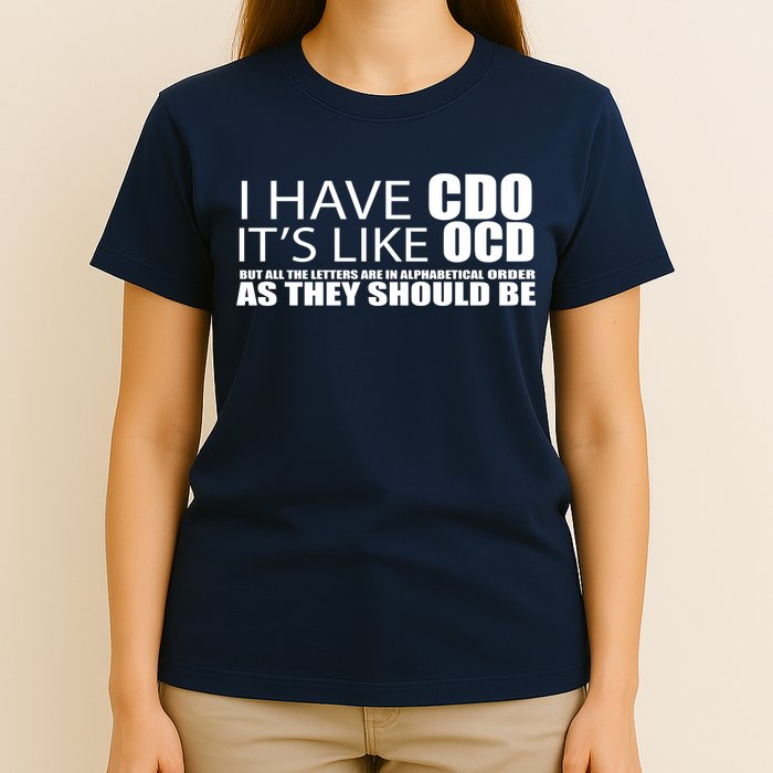 I Have CDO It's Like OCD Funny Sarcastic T-Shirt