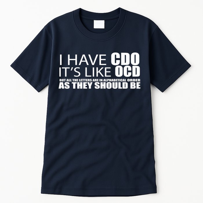 I Have CDO It's Like OCD Funny Sarcastic Tall T-Shirt