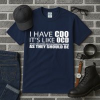 I Have CDO It's Like OCD Funny Sarcastic Tall T-Shirt