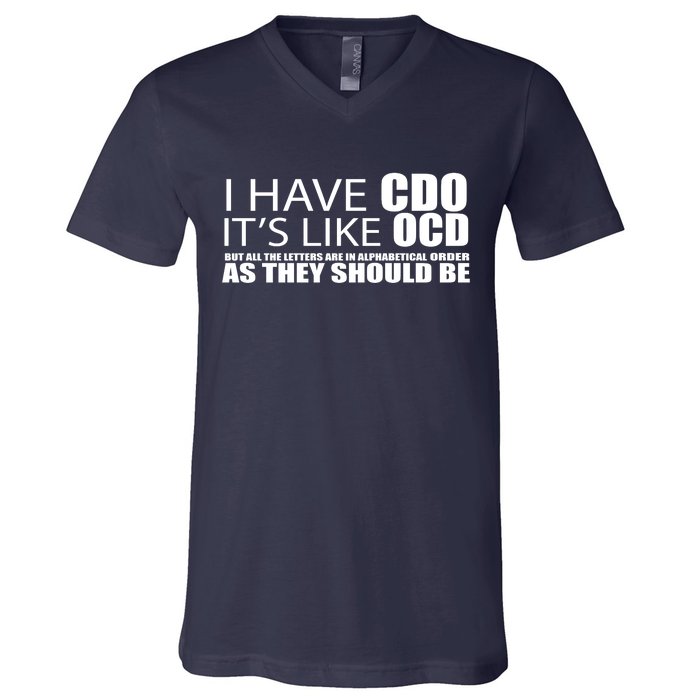 I Have CDO It's Like OCD Funny Sarcastic V-Neck T-Shirt