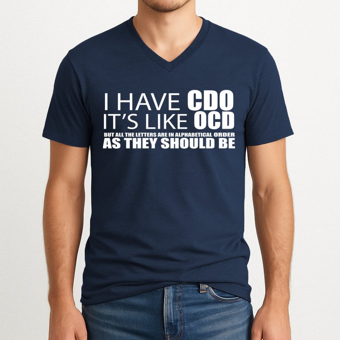 I Have CDO It's Like OCD Funny Sarcastic V-Neck T-Shirt