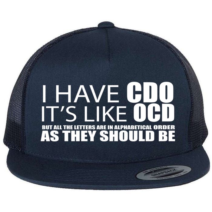 I Have CDO It's Like OCD Funny Sarcastic Flatbill Hat
