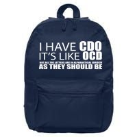 I Have CDO It's Like OCD Funny Sarcastic 16 in Basic Backpack
