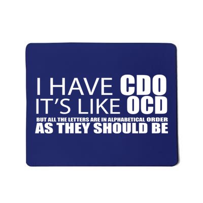 I Have CDO It's Like OCD Funny Sarcastic Mousepad