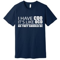 I Have CDO It's Like OCD Funny Sarcastic Premium T-Shirt