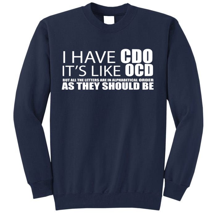 I Have CDO It's Like OCD Funny Sarcastic Tall Sweatshirt