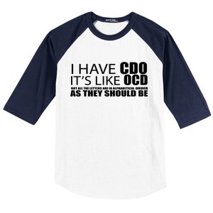 I Have CDO It's Like OCD Funny Sarcastic Baseball Sleeve Shirt