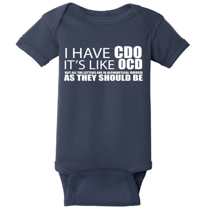 I Have CDO It's Like OCD Funny Sarcastic Baby Bodysuit