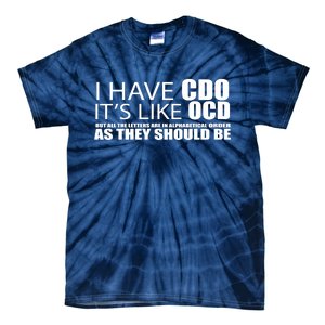 I Have CDO It's Like OCD Funny Sarcastic Tie-Dye T-Shirt