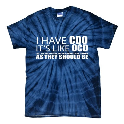 I Have CDO It's Like OCD Funny Sarcastic Tie-Dye T-Shirt