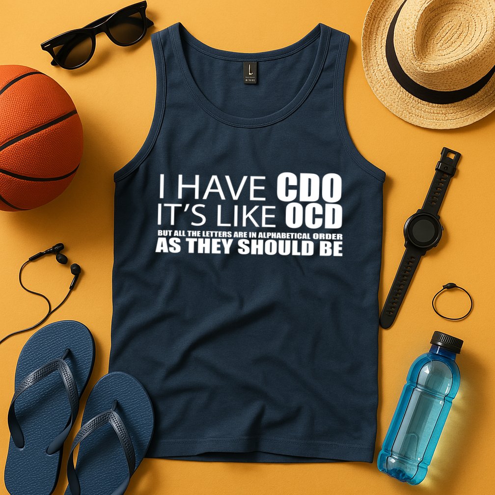 I Have CDO It's Like OCD Funny Sarcastic Tank Top