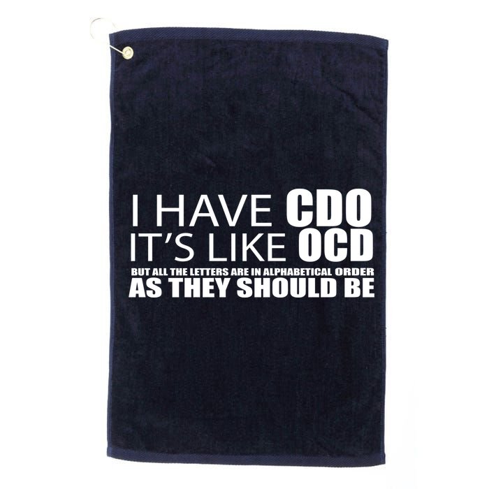 I Have CDO It's Like OCD Funny Sarcastic Golf Towel