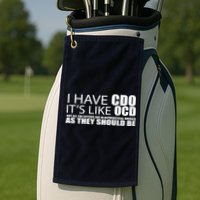 I Have CDO It's Like OCD Funny Sarcastic Golf Towel