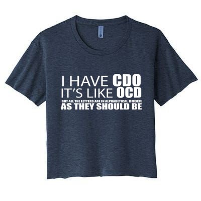 I Have CDO It's Like OCD Funny Sarcastic Crop Top
