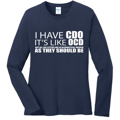 I Have CDO It's Like OCD Funny Sarcastic Ladies Long Sleeve Shirt