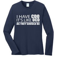 I Have CDO It's Like OCD Funny Sarcastic Ladies Long Sleeve Shirt