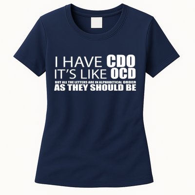I Have CDO It's Like OCD Funny Sarcastic Womens T-Shirt