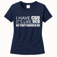 I Have CDO It's Like OCD Funny Sarcastic Womens T-Shirt