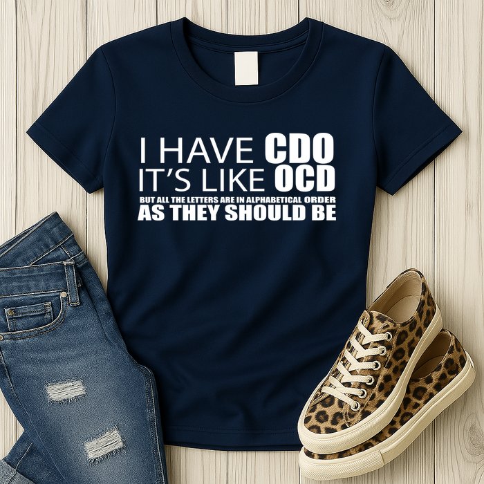 I Have CDO It's Like OCD Funny Sarcastic Womens T-Shirt