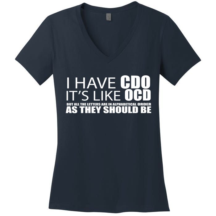 I Have CDO It's Like OCD Funny Sarcastic Women's V-Neck T-Shirt