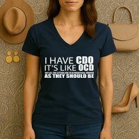I Have CDO It's Like OCD Funny Sarcastic Women's V-Neck T-Shirt