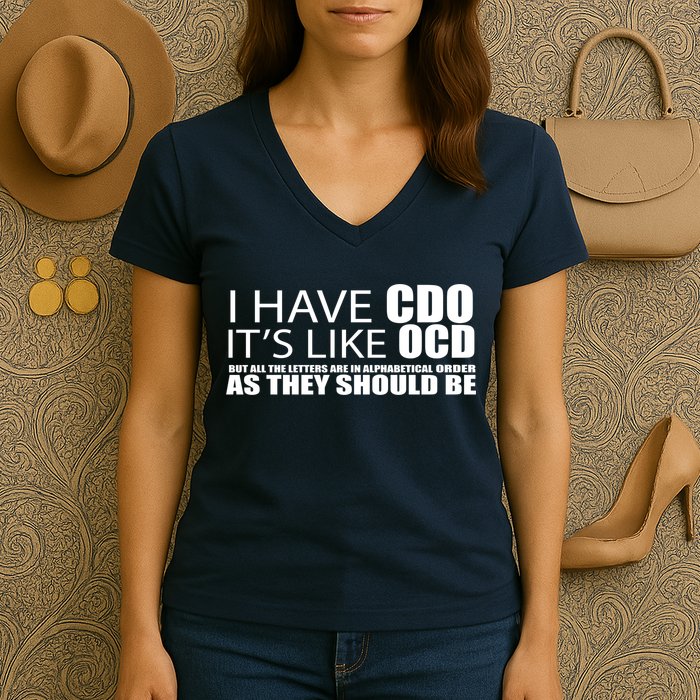 I Have CDO It's Like OCD Funny Sarcastic Women's V-Neck T-Shirt
