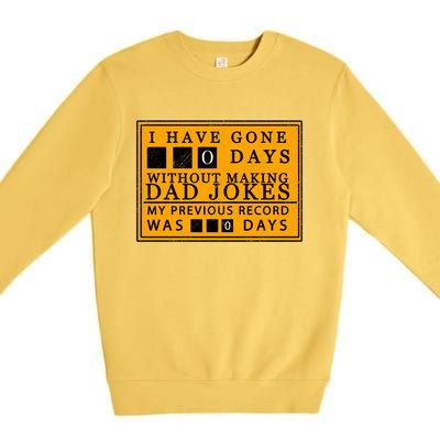 I Have Gone 0 Days Without Making A Dad Joke Premium Crewneck Sweatshirt