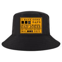 I Have Gone 0 Days Without Making A Dad Joke Cool Comfort Performance Bucket Hat