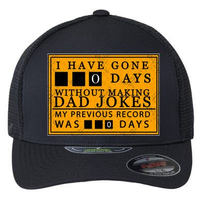 I Have Gone 0 Days Without Making A Dad Joke Flexfit Unipanel Trucker Cap