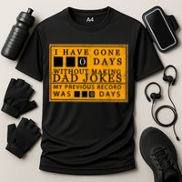 I Have Gone 0 Days Without Making A Dad Joke Performance Shirt