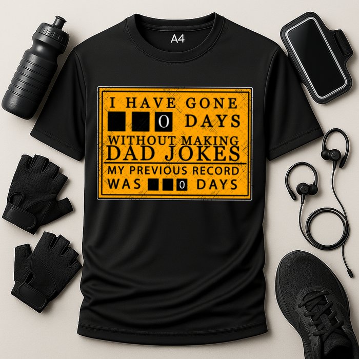 I Have Gone 0 Days Without Making A Dad Joke Performance Shirt