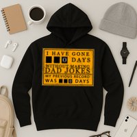 I Have Gone 0 Days Without Making A Dad Joke Hoodie