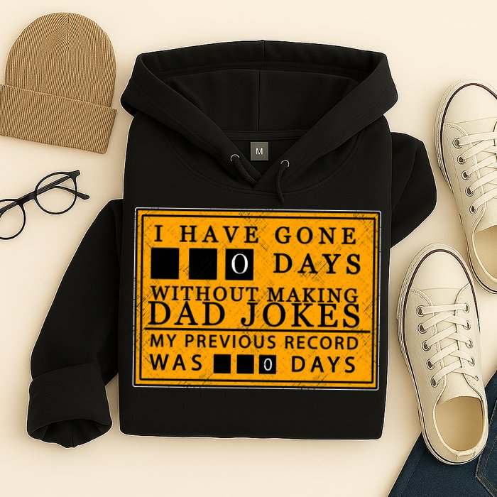 I Have Gone 0 Days Without Making A Dad Joke Hoodie