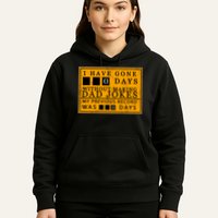 I Have Gone 0 Days Without Making A Dad Joke Hoodie