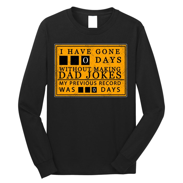 I Have Gone 0 Days Without Making A Dad Joke Long Sleeve Shirt