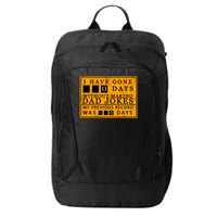 I Have Gone 0 Days Without Making A Dad Joke City Backpack