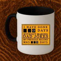I Have Gone 0 Days Without Making A Dad Joke Mug