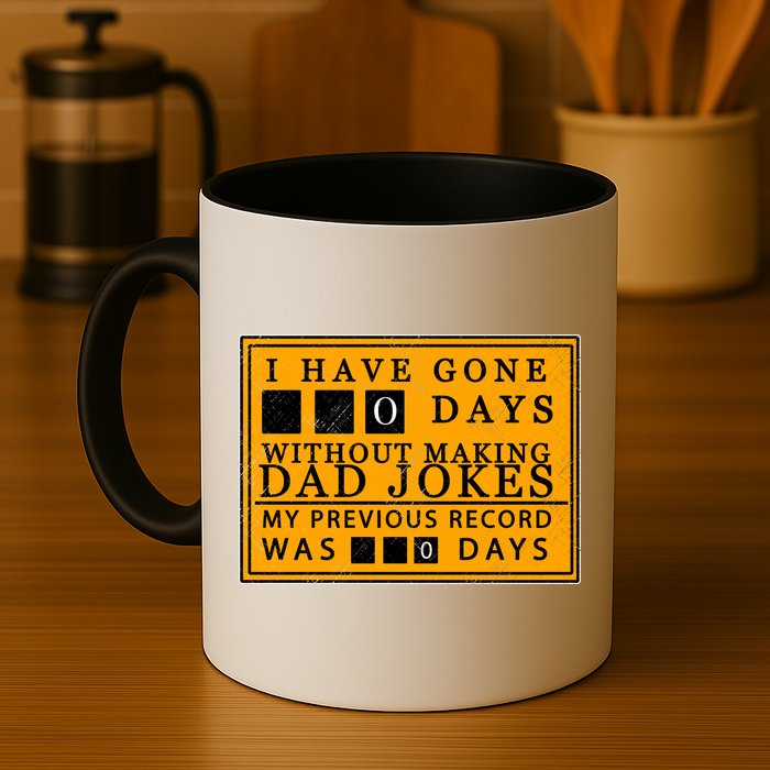 I Have Gone 0 Days Without Making A Dad Joke Mug