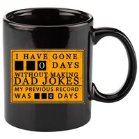 I Have Gone 0 Days Without Making A Dad Joke 11oz C Handle Ceramic Mug